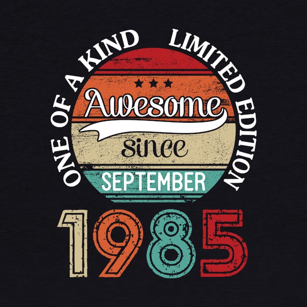 Happy Birthday 35 Years Old To Me Awesome Since September 1985 One Of A Kind Limited Edition by joandraelliot